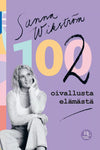 102 oivallusta elämästä; tuotekuva kirjan kannesta mattapastellisella taustalla ja terävin, eloisin geometrisin muodoin; hymyilevä nainen istuu käsi leualla; suuri teksti kuuluu ”Sanna Wikström 100 oivallusta elämästä” lihavoiduin valkoisin kirjaimin; kuva suora ja hyvin valaistu; ei pakkausta tai muuta rekvisiittaa näkyvissä.