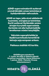 Hidasta Elämää ADHD-supervoimakortit: vihreä juliste suomenkielisellä tekstillä ADHD-supervoimakorteista, korostaen niiden ainutlaatuisia vahvuuksia ja ominaisuuksia; alaosassa Hidasta elämää -logo ja tekijänoikeustiedot; juliste on litteä, suorakulmainen ja mattapintainen, valkoinen ja tumma groteskiteksti täyttää suurimman osan pinta-alasta; ei ihmisiä tai käsiä näkyvissä; tausta on yksinkertainen vaalea pinta; tuote kuvattu suoraan ylhäältä.