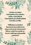 Rectangular card or paper sheet with a matte finish, white base color featuring a subtle light floral pattern as background. Displays centered Finnish text in a simple sans-serif font, dark gray or black color, no embellishments. No visible packaging, hands, products, or additional items. Text in Finnish on a light floral background reads: Joskus teemme tottumuksesta asioita, jotka voisi jättää tekemättä tai tehdä toisin. Miten voisit keventää arkeasi vaikka jakamalla vastuuta ja löytämällä tasapainoa?.