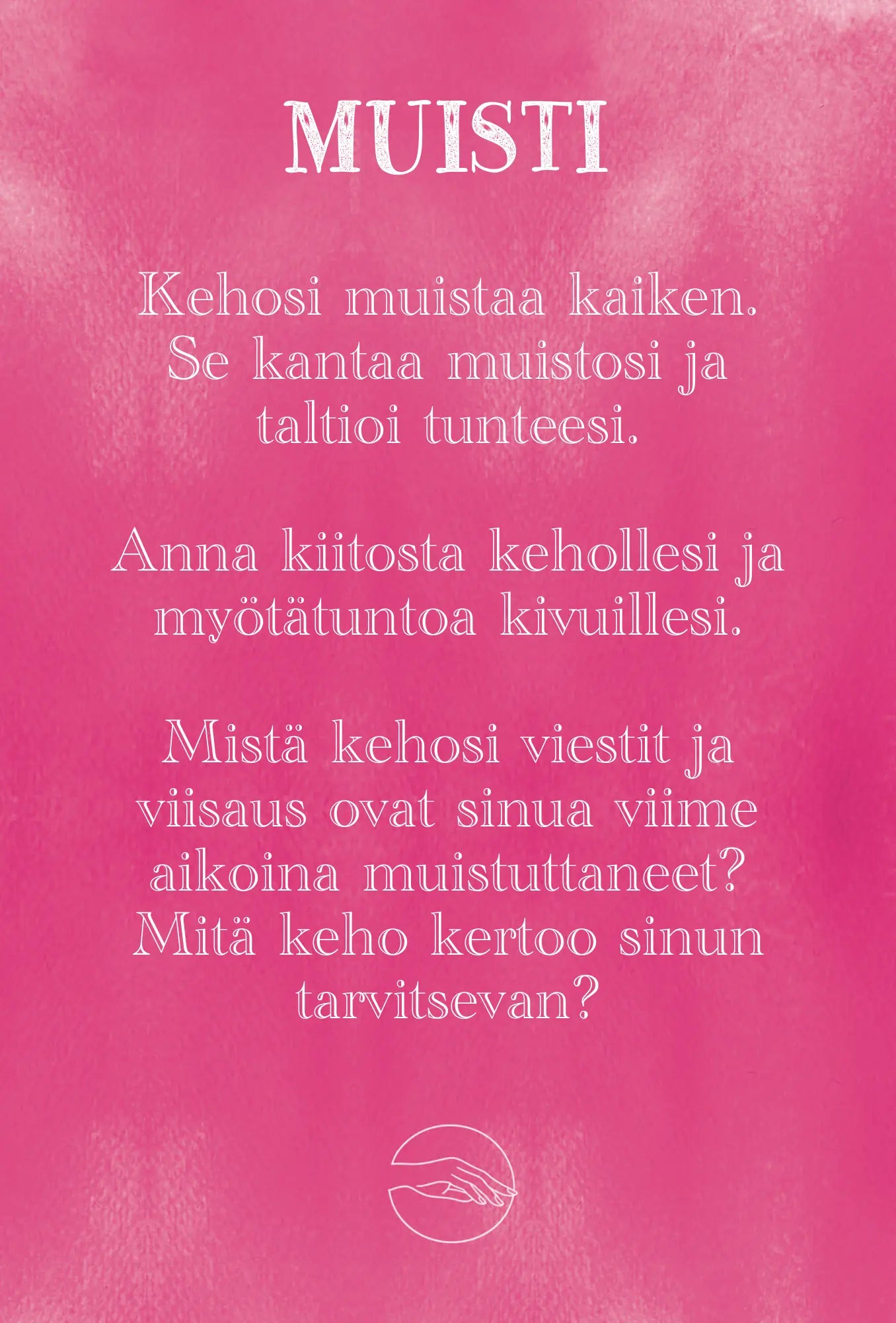 Hidasta Elämää Lupa olla enemmän -kortit: pinkki tausta suomenkielisellä tekstillä siitä, miten keho muistaa kaiken, kantaen muistoja ja tunteita, rohkaisten tietoisuuteen ja itsemyötätuntoon; sisältää kysymyksiä siitä, mitä keho tarvitsee ja mitä viestejä se lähettää; valkoinen logo alaosassa; suorakulmainen asettelu, valkoinen groteskikirjasin, mattapinta; ei ihmisiä tai käsiä näkyvissä; studiokuva tasaisella valaistuksella.