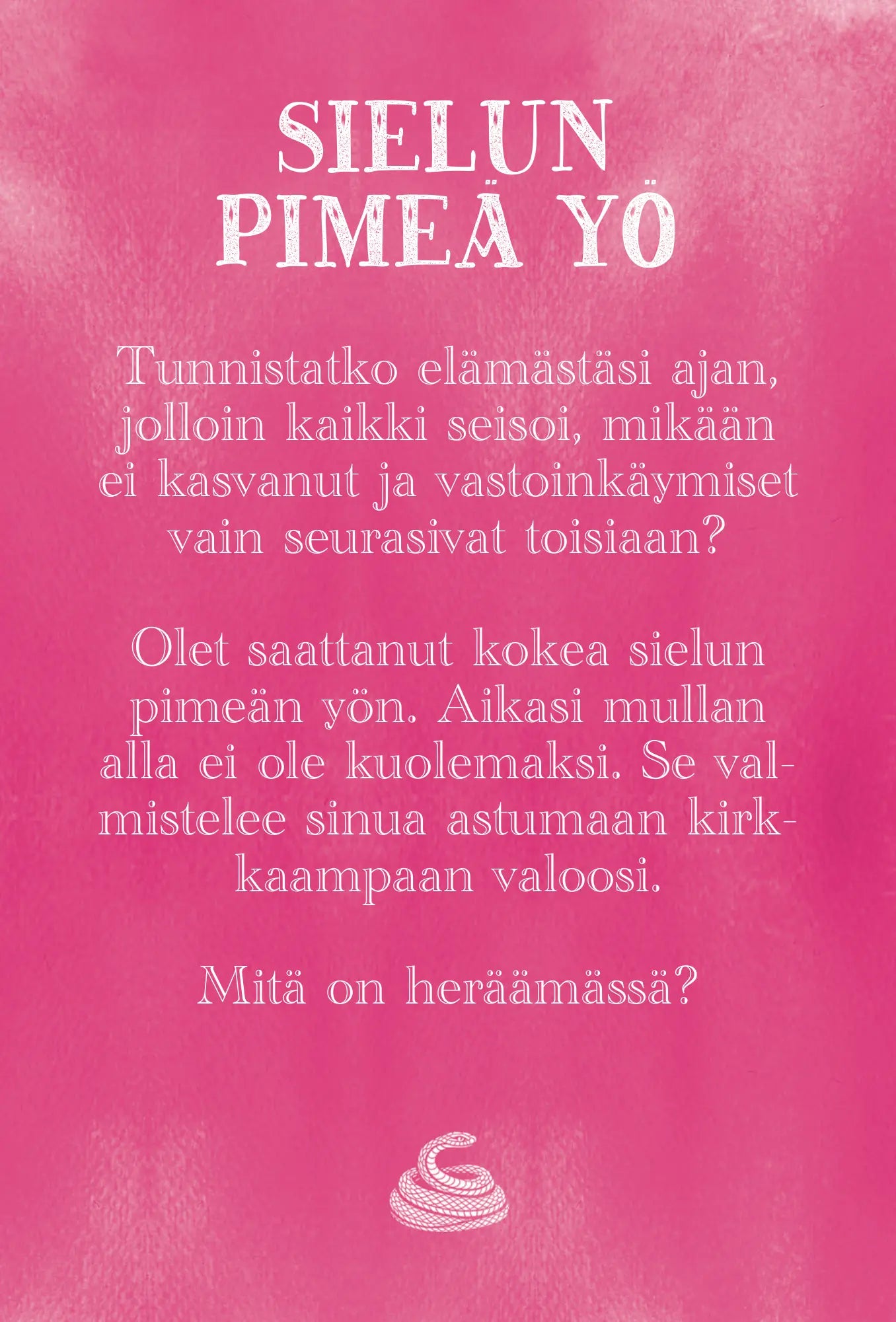 Flat rectangular image with a pink textured matte background. Center-aligned white text (Finnish) uses a clean, sans-serif font. Small white emblem located at the bottom center. No packaging, people, hands, or objects visible. Text in Finnish on a pink textured background explores experiencing a dark night of the soul, offering reflections on stillness and challenges, and asks what is awakening. The centered white text is complemented by a small white emblem at the bottom.
