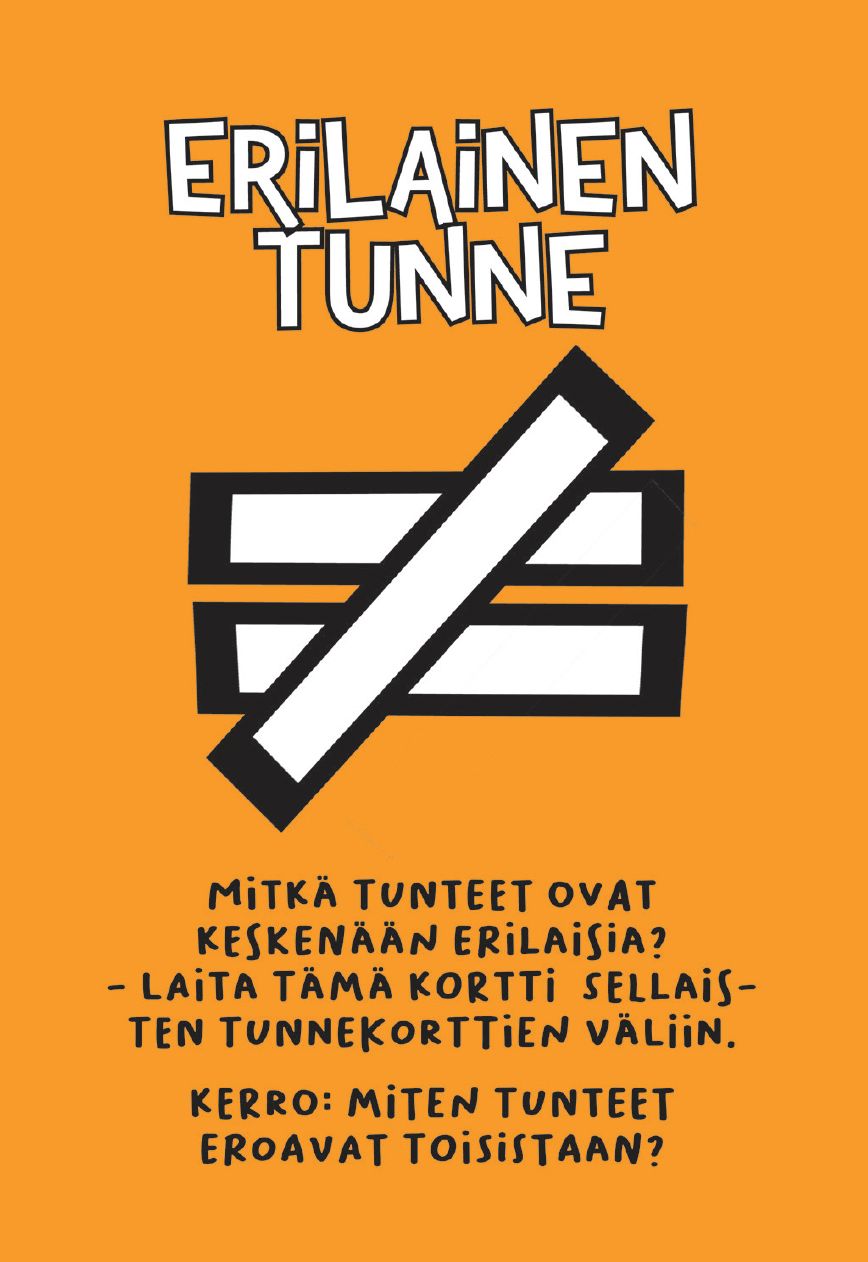 An orange card with bold white text “Erilainen tunne” and a black symbol of unequal lines; features Finnish instructions about recognizing or comparing different feelings. The card is rectangular with smooth edges and has a matte finish. Text is printed in sans-serif, all uppercase. No packaging, people, or actions are shown. The background is plain white with no visible objects. This is a close-up product photo.