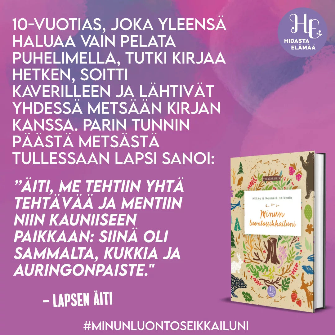 Minun luontoseikkailuni; suomenkielinen lainaus lasten luonnosta nauttimisesta esillä yhdessä kirjan kannen kanssa, otsikko ”Minun luontoseikkailuni” oikeassa alakulmassa; tausta yksivärinen vaaleanpunainen, näkyvä teksti lihavoidulla valkoisella ja sinisellä fontilla; ei ihmisiä tai käsiä näkyvissä; kuva tasokuvatyylinen tuotekuva korostaen tekstin ja taustan väristä kontrastia.