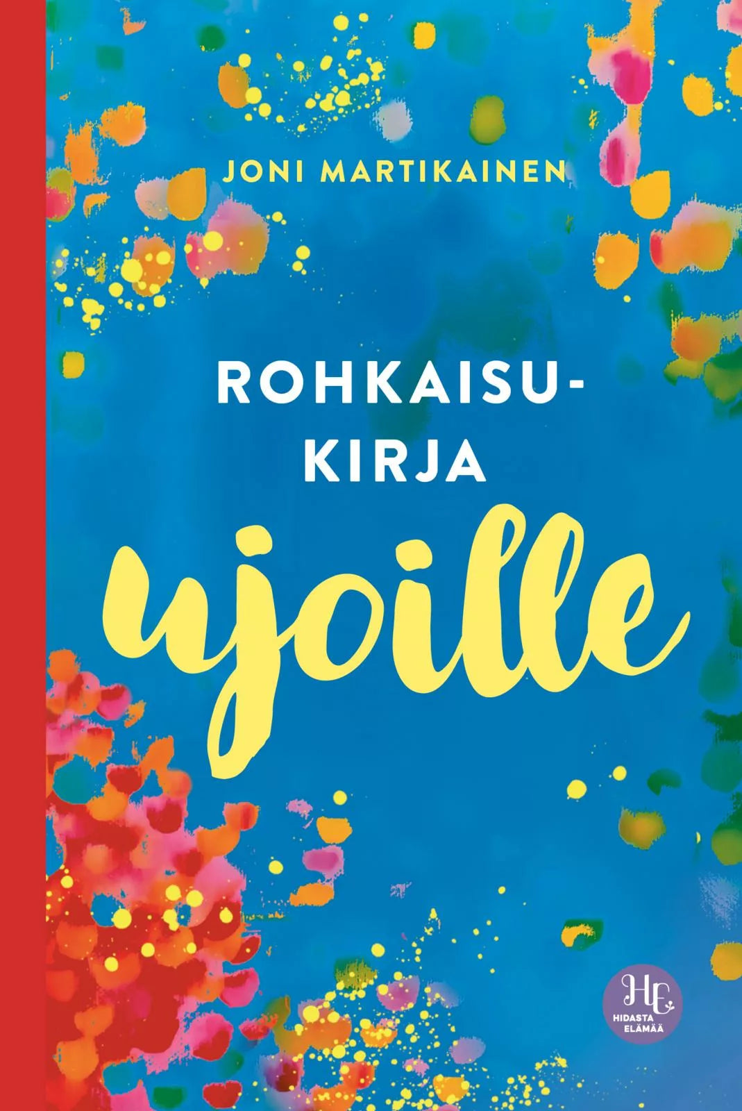 Rohkaisukirja ujoille; kirjan kansi värikkäällä abstraktilla suunnittelulla sinisellä taustalla, otsikko suomeksi: ”Rohkaisukirja ujoille” tekijä Joni Martikainen; suorakaiteen muotoinen, tavallinen pehmeäkantinen formaatti; pinta sileä ja mattapintainen; moderni tikkukirjasin, suuri valkoinen teksti otsikolle; kustantajan logo oikeassa alakulmassa; ei ihmisiä tai käsiä näkyvissä; tausta tasainen, tuotekuva edestä.
