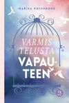 Kirjan kansi pastellisävyisellä taivaalla, lintuja lentämässä avoimen lintuhäkin ympärillä, sekä suomenkielinen otsikko Varmistelusta vapauteen kirjoittajalta Marika Rosenborg; mattapinta; suorakaiteen muoto; otsikko ja kirjoittajan nimi selkeällä groteskikirjasimella; ei muuta näkyvää pakkausta; kirja aseteltuna yksinkertaista taustaa vasten, ei ihmisiä tai käsiä kuvassa.