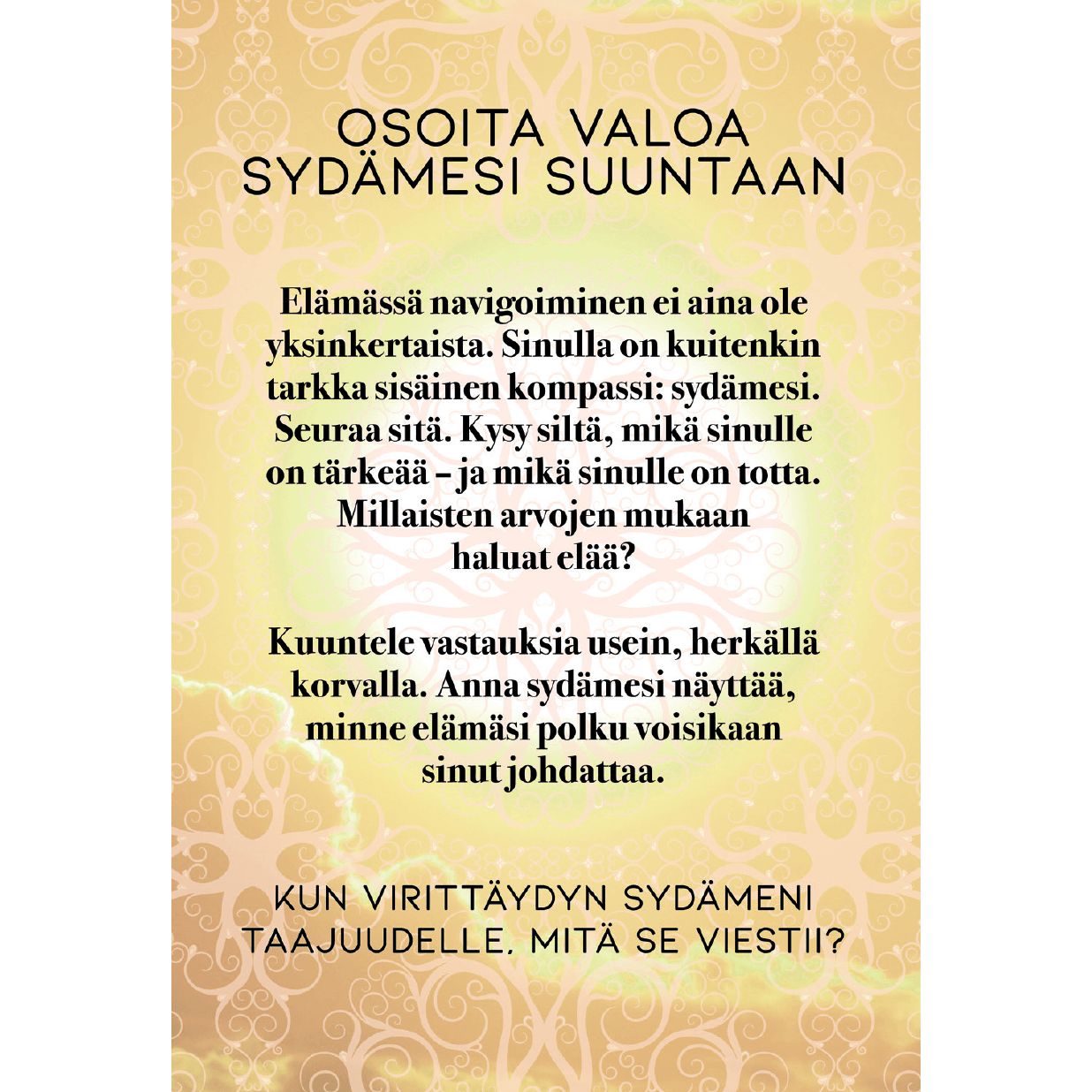 Rectangular print or card with a gold and cream decorative background. Matte surface, no visible gloss. Finnish text is centered in a clean, modern sans-serif font. No packaging or branding elements present. The setting is neutral with no notable props, people, or hands. A Finnish text on a gold and cream decorative background encourages readers to follow their heart’s compass and embrace mindfulness to live authentically.