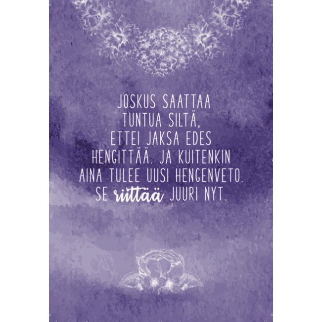 Hidasta Elämää Toivon kortit; teksti violetilla taustalla abstraktein kukkasuunnitelmin; suorakulmainen kuva mattavaikutelmalla; ei pakkausta, tuotteita, ihmisiä, käsiä tai toimintaa näkyvissä; fontit siistejä ja groteskeja sekä suomen- että englanninkieliselle tekstille: Joskus saattaa tuntua siltä, ettei jaksa edes hengittää. Ja kuitenkin aina tulee uusi hengen veto. Se riittää juuri nyt. Rauhoittava suunnittelu heijastaa sitkeyttä joka hengenvedossa.