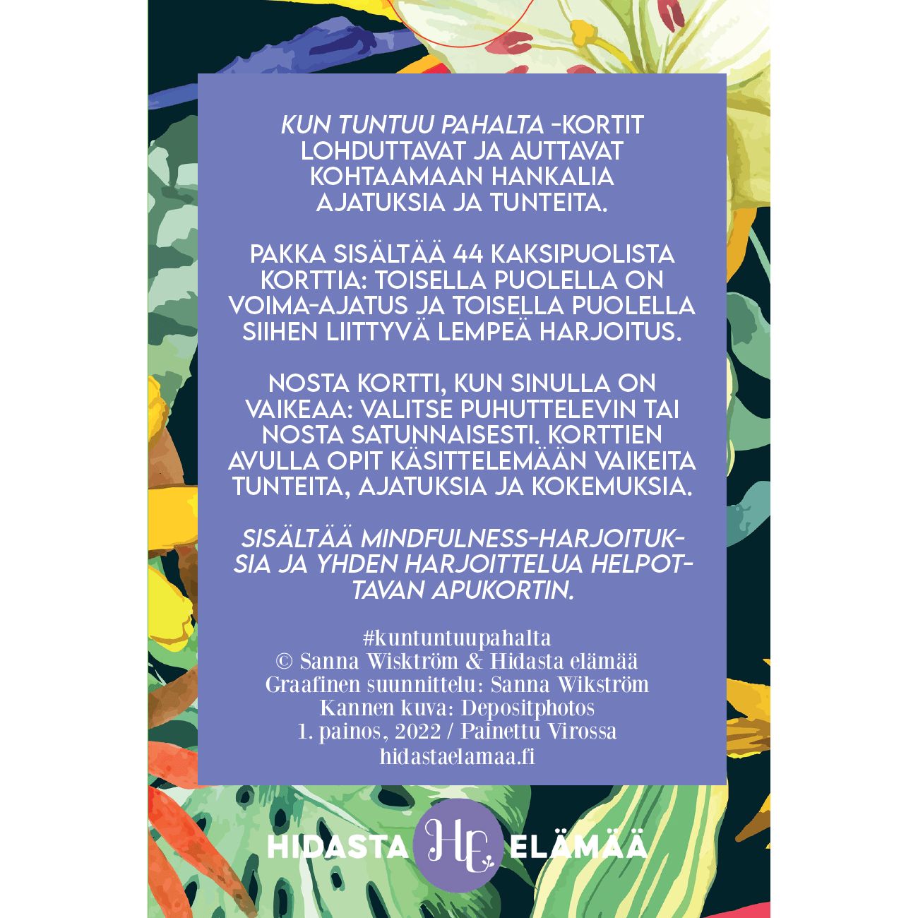 A card with Finnish text describing Kun tuntuu pahalta cards, which offer comforting exercises and mindfulness practices for difficult feelings, on a colorful, leafy background. Card has rectangular shape, matte finish, multicolored plant motif as background. Sans-serif font in black and white used for the Finnish text. The Hidasta elämää branding appears at the bottom.
