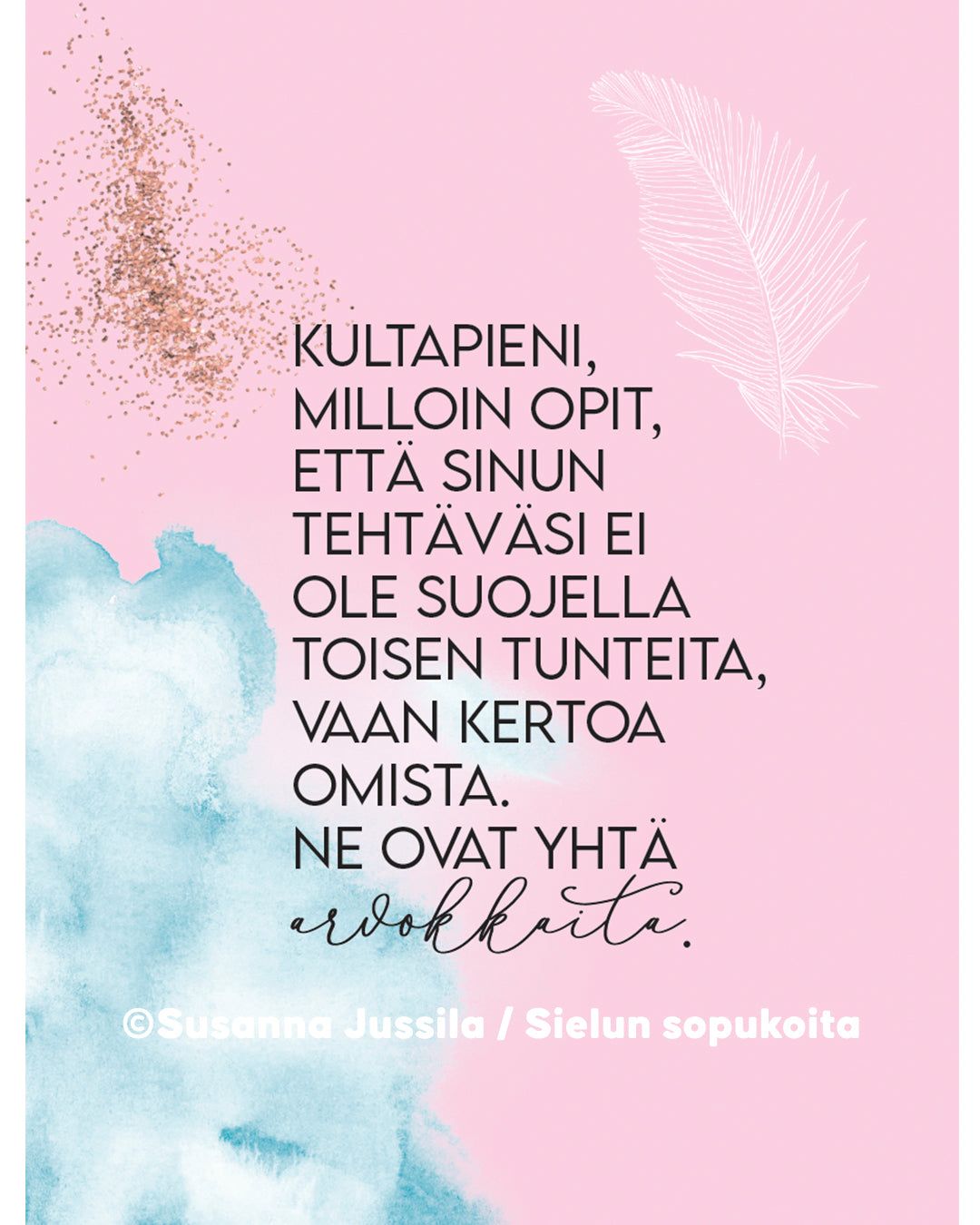 Product photographed against a pink background with a white feather, gold sparkle accents, and delicate blue watercolor details. Finnish text highlights the importance of expressing one’s own feelings. ©Susanna Jussila / Sielun sopukoita is credited at the bottom. Typography is clear and legible. No people or hands visible in the image.