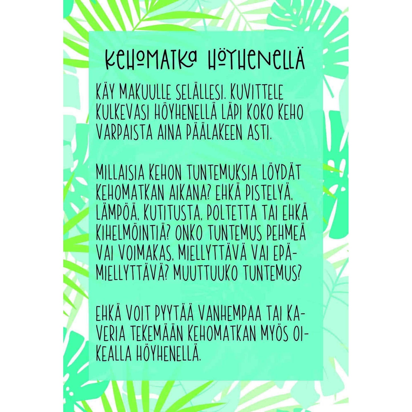 Rectangular printed sheet with a matte finish. The border consists of large green tropical leaves framing all four sides. Centered within the border is Finnish text printed in a sans-serif font, black on a white background. No people or products visible, only the flat sheet and design. Green tropical leaf border frames Finnish text describing a relaxation exercise called feather travel, guiding the reader to imagine a feather gently touching their body and to mindfully notice changing sensations for stress